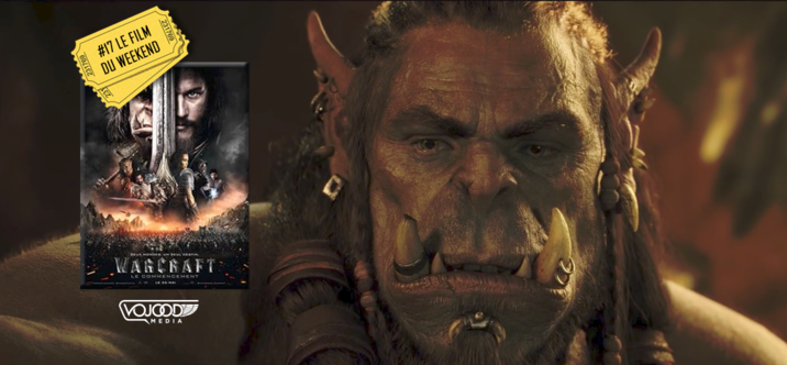 #17 Le Film du Weekend • Warcraft : Le Commencement