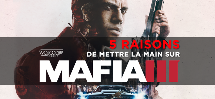 5 raisons de mettre la main sur Mafia III