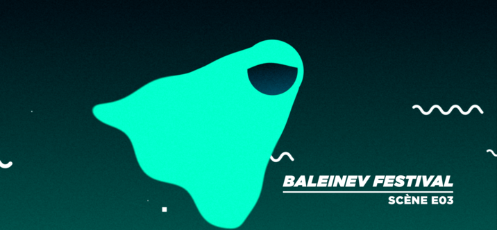La Scène E03 du Baleinev Festival  #Zone51