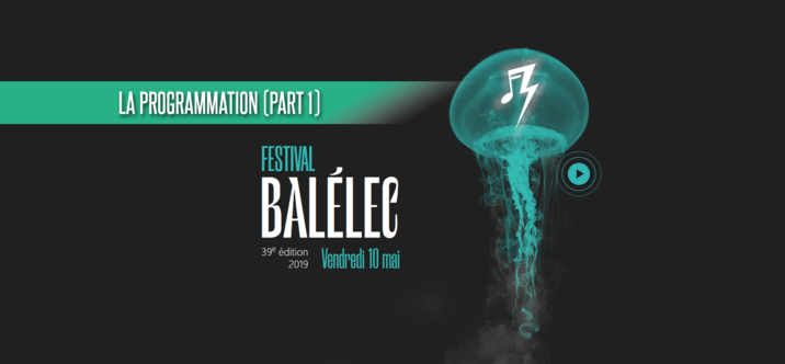 La programmation du Festival Balélec 2019 (Part 1)